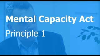 Mental Capacity Act principle 1 Assume capacity [upl. by Durst182]