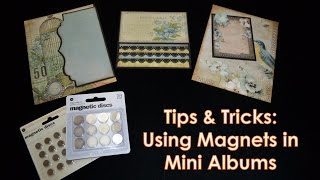 Tips amp Tricks Using Magnets in Mini Albums [upl. by Eitnom902]