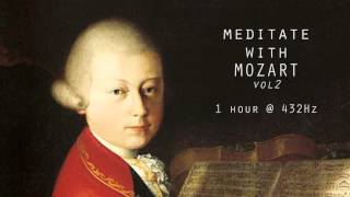 Meditate with Mozart  432Hz Classical Music  Vol 2 [upl. by Bergeman]