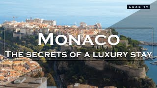 Monaco  The secrets of a true luxury stay  LUXETV [upl. by Eldred75]