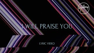 I Will Praise You Official Lyric Video  Hillsong Worship [upl. by Ulrich489]