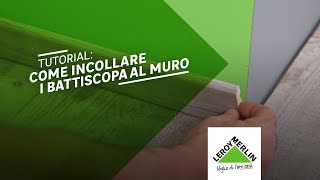 Tutorial come incollare i battiscopa al muro Leroy Merlin [upl. by Groos]