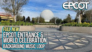 Full NEW EPCOT Entrance amp World Celebration Background Music Loop [upl. by Ahsemaj339]