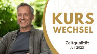 Zeitqualität Juli 2023  Kurswechsel [upl. by Etam]