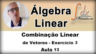 Grings  Álgebra Linear  Combinação Linear  Ex3  Aula 13 [upl. by Arehs904]