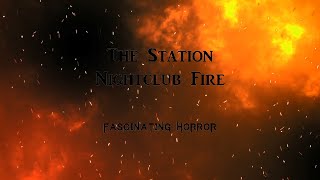 The Station Nightclub Fire  A Short Documentary  Fascinating Horror [upl. by Wilt207]