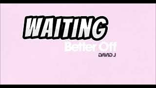 David J  Better Off Official Lyrics [upl. by Robillard334]