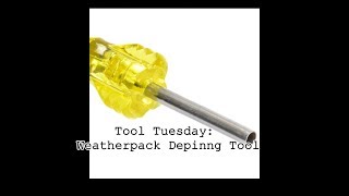 Tool Tuesday How To Depin Weatherpack Connectors [upl. by Gagne]