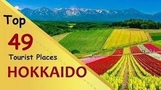 quotHOKKAIDOquot Top 49 Tourist Places  Hokkaido Tourism  JAPAN [upl. by Noonberg]