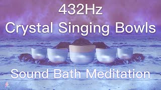 432Hz Crystal Singing Bowls Sound Bath  Relaxing Waves  Deep Healing Meditation Music [upl. by Naawaj]