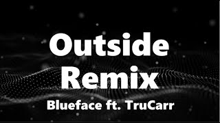 Blueface  Outside Remix ft TruCarr Lyrics [upl. by Nalyr]