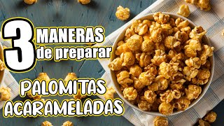 3 maneras de hacer PALOMITAS ACARAMELADAS [upl. by Nuahs]