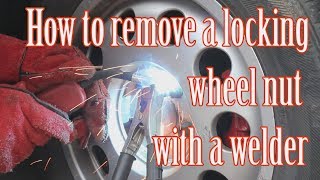 How to remove a locking wheel nut with a welder [upl. by Normalie63]