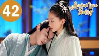 ENG SUB  Ancient Love Poetry  EP42  千古玦尘  Zhou Dongyu Xu Kai [upl. by Rimidalv338]