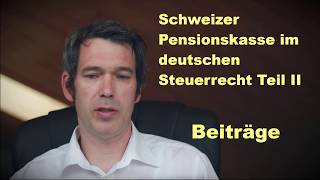 Schweizer Pensionskasse im deutschen Steuerrecht  Teil II [upl. by Ennairoc656]