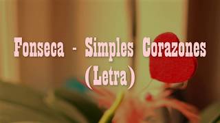 Fonseca  Simples Corazones Letra [upl. by Sterling]