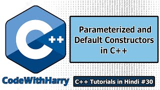 Parameterized and Default Constructors In C  C Tutorials for Beginners 30 [upl. by Ntsuj]