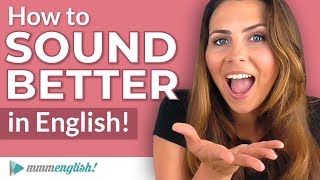 How to SOUND Better in English  Pronunciation Lesson [upl. by Fontana]