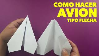 Como Hacer un Avión de Papel que VUELA Mucho y Lejos  TIPO FLECHA How To Make Paper Airplane [upl. by Atsirhcal]