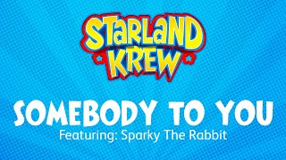 Somebody To You  Sparky the Rabbit  Starland Krew [upl. by Lanod]