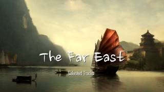 The Far East Easy Listening World Asian Chinese Japanese Buddha Chill Out Music [upl. by Nahtnaoj]