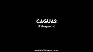 How to Pronounce quotcaguasquot [upl. by Nayarb]