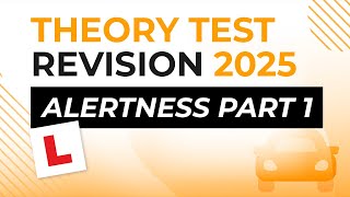 Alertness Part 1  Theory Test Revision 2025 [upl. by Ylam]