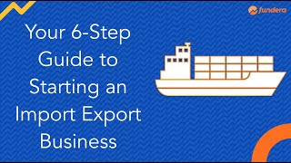 Your 6Step Guide to Starting an Import Export Business [upl. by Ashbaugh652]