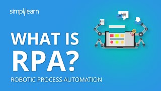 What Is Robotic Process Automation RPA  Introduction To RPA  RPA Training  Simplilearn [upl. by Fattal]