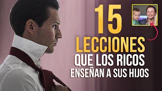 15 LECCIONES QUE LOS PADRES RICOS Enseñan a sus Hijos que los Pobres No lo hacen [upl. by Wan640]