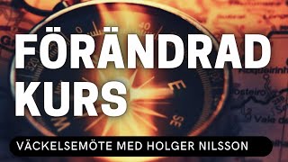 FÖRÄNDRAD KURS  Holger Nilsson  Vetlanda Friförsamling [upl. by Dlareme]