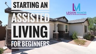 Starting an Assisted Living Home for beginners  Residential Assisted Living [upl. by Seuqirdor631]