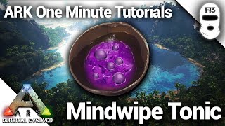 HOW TO MAKE A MINDWIPE TONIC Ark Survival Evolved One Minute Tutorials [upl. by Haymes238]