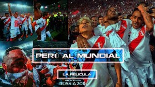 Perú al Mundial  La Película HD  FIFA WORLD CUP RUSSIA 2018 [upl. by Attennyl]