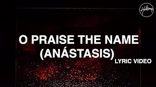 O Praise The Name Anástasis Lyric Video  Hillsong Worship [upl. by Melina215]