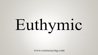 How To Say Euthymic [upl. by Nuahsar]