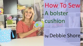 How to sew a bolster cushion by Debbie Shore [upl. by Holloway]