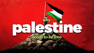 Why Palestine Must Be Free [upl. by Morel453]