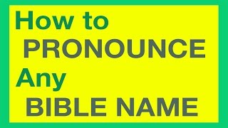 How To Pronounce Bible Names With Ease [upl. by Jabez807]