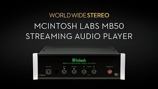 McIntosh Labs MB50 Streaming Audio Player Product Tour [upl. by Adnilav]