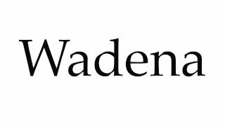 How to Pronounce Wadena [upl. by Oakleil143]