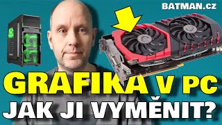 Jak vyměnit grafickou kartu v PC Je to snadné Vážně [upl. by Ladnyc]