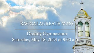 Baccalaureate Mass 2024 [upl. by Frasch908]