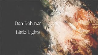 Ben Böhmer  Little Lights [upl. by Htnnek]