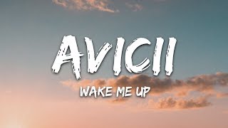 Avicii  Wake Me Up Lyrics [upl. by Lyndon]