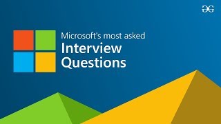 Microsofts Most asked Interview Questions Part 1  GeeksforGeeks [upl. by Kaufman187]