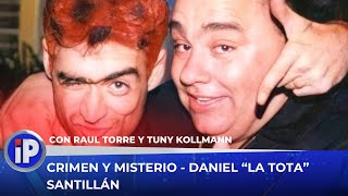 Crimen y Misterio  Daniel quotLa Totaquot Santillán [upl. by Saffier]