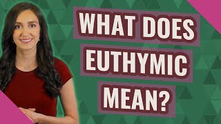 What does Euthymic mean [upl. by Warring698]