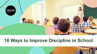 10 Ways to Improve Discipline in School [upl. by Sairacaz]