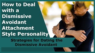 How to Deal with a Dismissive Avoidant Attachment Style Personality [upl. by Lemraj364]